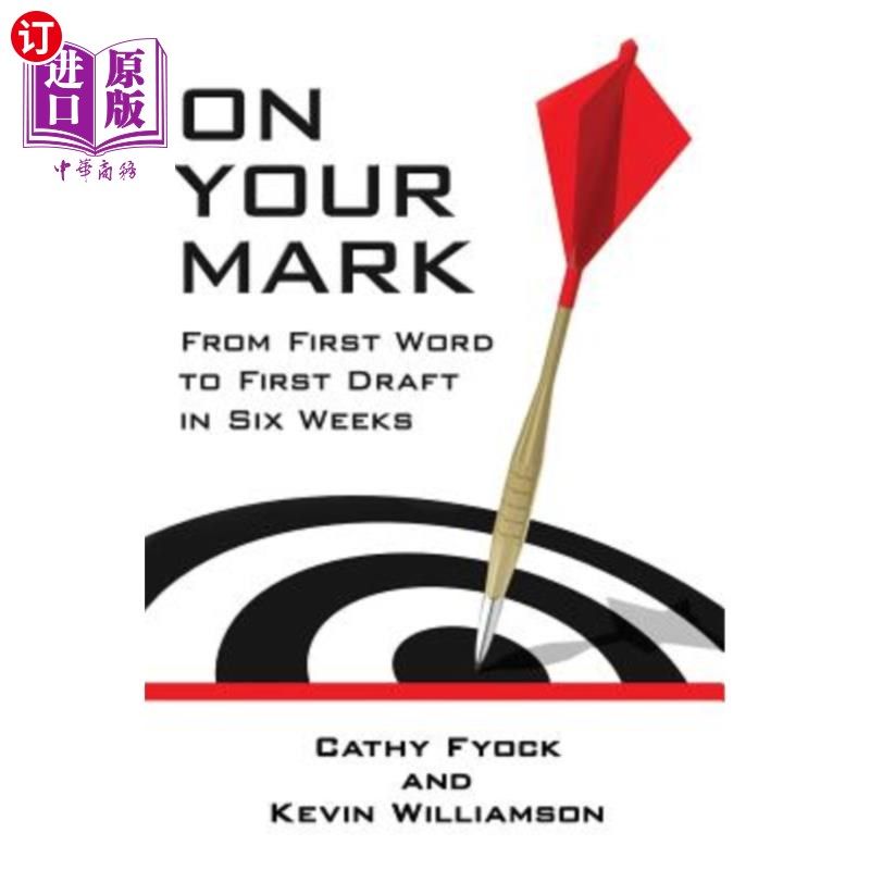 海外直订On Your Mark: From First Word to First Draft in Six Weeks 按你的要求：六周内从第一个单词到第一稿