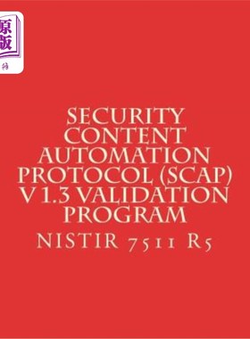 海外直订Security Content Automation Protocol (SCAP) V 1.3 Validation Program: NiSTIR 751 安全内容自动化协议（SCAP）
