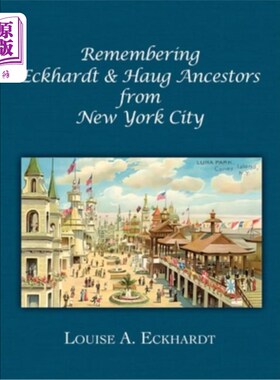 海外直订Remembering Eckhardt & Haug Ancestors from New York City 纪念来自纽约的埃克哈特和豪格家族