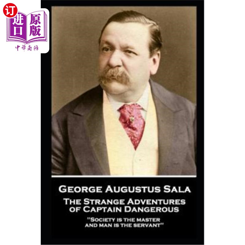 海外直订George Augustus Sala - The Strange Adventures of Captain Dangerous: 'Society is  乔治·奥古斯都·萨拉——《危