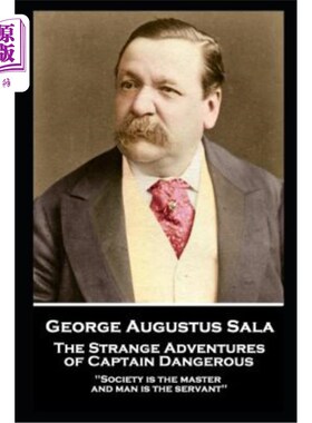 海外直订George Augustus Sala - The Strange Adventures of Captain Dangerous: 'Society is  乔治·奥古斯都·萨拉——《危