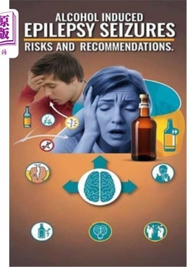 海外直订医药图书Alcohol Induced Epilepsy Seizures - Risks and Recommendations: Consuming alcohol 酒精引起的癫痫发作
