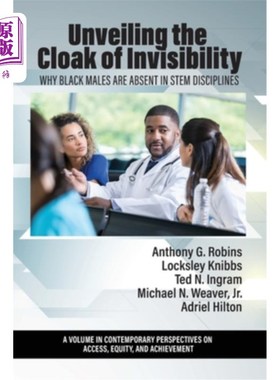 海外直订Unveiling the Cloak of Invisibility: Why Black Males are Absent in STEM Discipli 揭开隐形斗篷:为什么黑人男