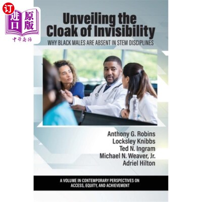 海外直订Unveiling the Cloak of Invisibility: Why Black Males are Absent in STEM Discipli 揭开隐形斗篷:为什么黑人男