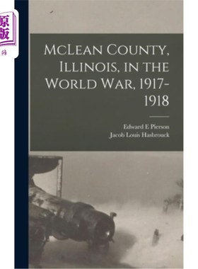 海外直订McLean County, Illinois, in the World War, 1917-1918 伊利诺斯州麦克莱恩县，在世界大战期间，1917-1918年