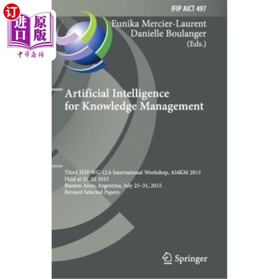 海外直订Artificial Intelligence for Knowledge Management: Third Ifip Wg 12.6 Internation 人工智能促进知识管理：第三