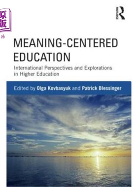 海外直订Meaning-Centered Education: International Perspectives and Explorations in Highe 以意义为中心的教育:高等教