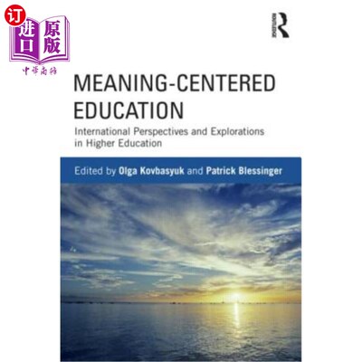 海外直订Meaning-Centered Education: International Perspectives and Explorations in Highe 以意义为中心的教育:高等教