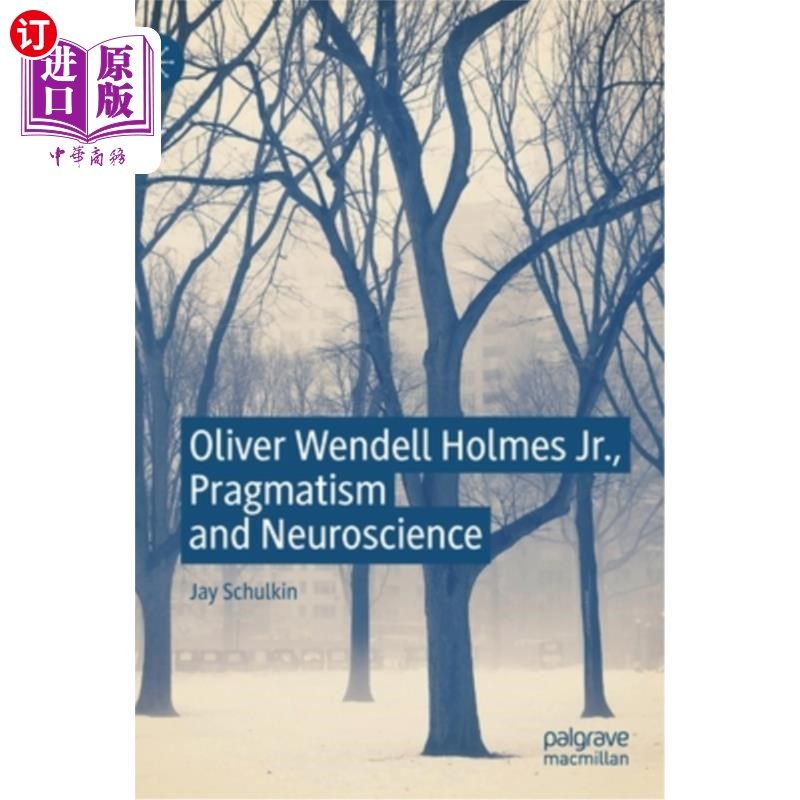 海外直订Oliver Wendell Holmes Jr., Pragmatism and Neuroscience 小奥利弗·温德尔·霍姆斯，实用主义与神经科学