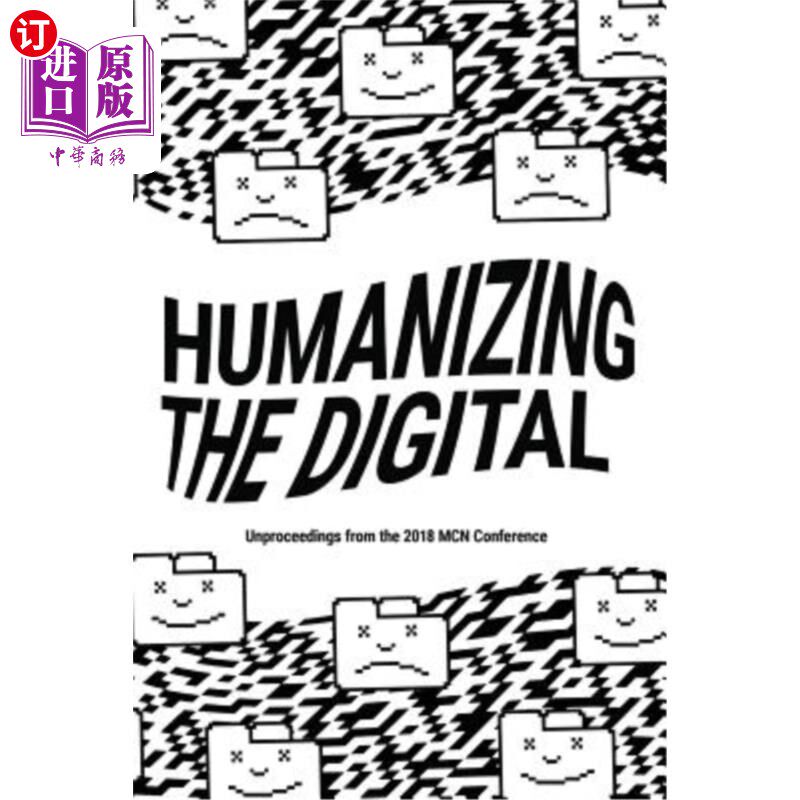 海外直订Humanizing the Digital: Unproceedings from the McN 2018 Conference 数字化的人性化：2018年MCN会议的未完成部