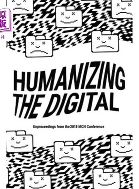 海外直订Humanizing the Digital: Unproceedings from the McN 2018 Conference 数字化的人性化：2018年MCN会议的未完成部