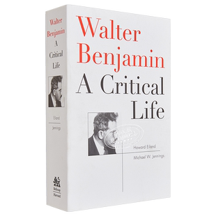 本雅明传 瓦尔特 本雅明 英文原版 Walter Benjamin: A Critical Life 人物传记 Howard Eiland Michael W Jennings