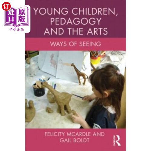 海外直订Young Children, Pedagogy and the Arts: Ways of Seeing 幼儿、教育学和艺术：看的方式