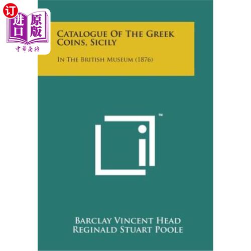 海外直订Catalogue of the Greek Coins, Sicily: In the British Museum (1876) 西西里岛希腊货币目录：大英博物馆（1876年