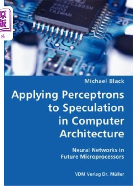 海外直订Applying Perceptrons to Speculation in Computer Architecture- Neural Networks in 感知器在计算机体系结构中的