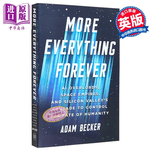 更多的永恒 AI霸主 太空帝国与硅谷对人类命运的征服 More Everything Forever 英文原版 Adam Becker 人工智能【中商原版】