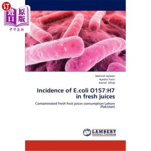 海外直订Incidence of E.coli O157: H7 in fresh juices 新鲜果汁中大肠杆菌O157:H7的发病率