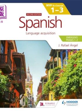 海外直订Spanish for the IB MYP 1-3 (Emergent/Phases 1-2)... IB MYP 1-3(涌现/阶段1-2)的西班牙语:MYP概念第二版