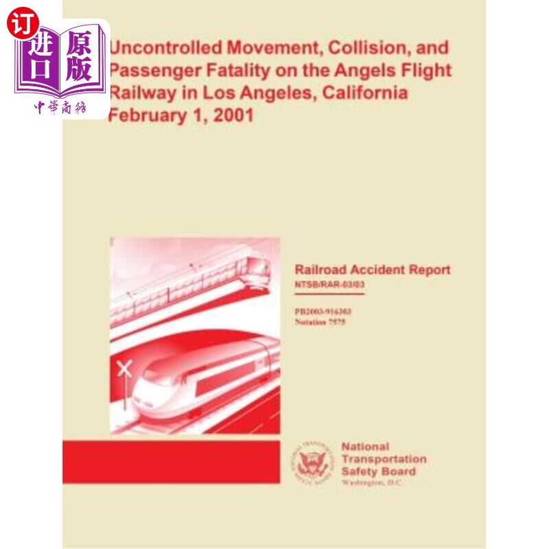 海外直订Railroad Accident Report: Uncontrolled Movement, Collision, and Passenger Fatali 铁路事故报告:加州洛杉矶天