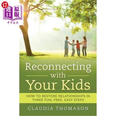 海外直订Reconnecting with Your Kids: How to Restore Relationships in Three Fun, Free, Ea 与你的孩子重新建立联系:如