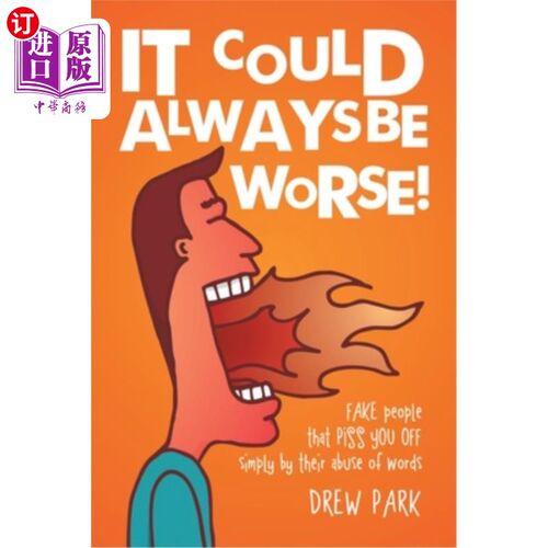 海外直订It Could Always Be Worse!: Fake People That Piss You off Simply by Their Abuse o 情况还会更糟!仅仅因为滥用