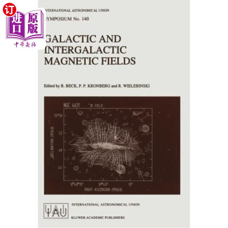 海外直订Galactic and Intergalactic Magnetic Fields: Proceedings of the 140th Symposium o 银河系和星系间磁场:第140届