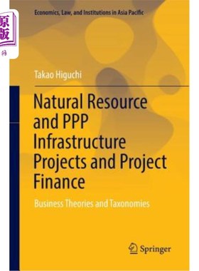 海外直订Natural Resource and PPP Infrastructure Projects and Project Finance: Business T 自然资源和PPP基础设施项目和