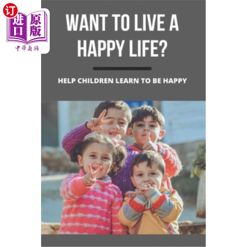 海外直订医药图书Want To Live A Happy Life?: Help Children Learn To Be Happy 想要过幸福的生活吗？：帮助孩子们学会快