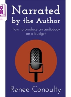 海外直订Narrated by the Author: How to Produce an Audiobook on a Budget 作者旁白:如何在预算上制作有声书