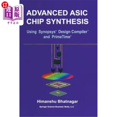 海外直订Advanced ASIC Chip Synthesis: Using Synopsys(r) Design Compiler(tm) and Primetim 高级ASIC芯片综合：使用Sy