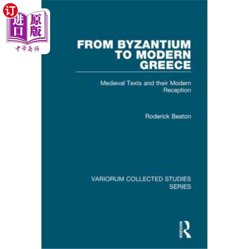 海外直订From Byzantium to Modern Greece: Medieval Texts and Their Modern Reception 从拜占庭到现代希腊:中世纪文本及