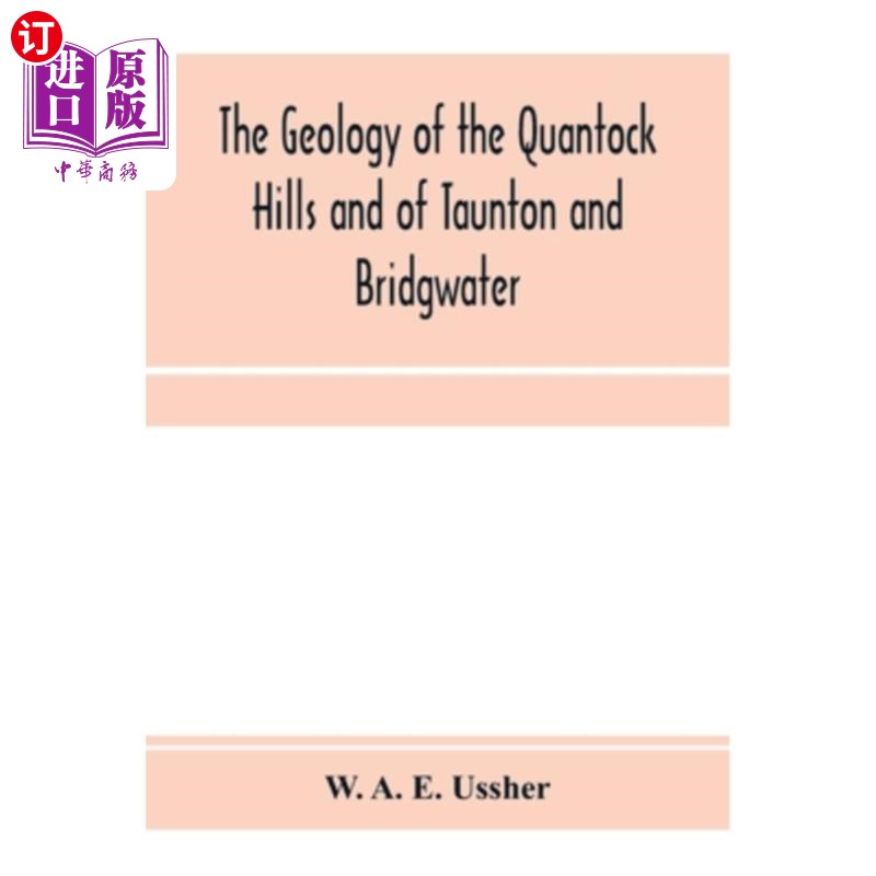 海外直订The geology of the Quantock Hills and of Taunton and Bridgwater Quantock山和Taunton和Bridgwate