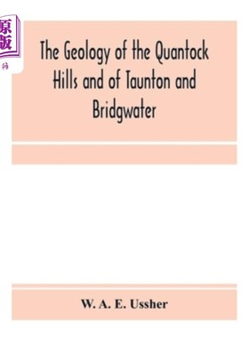 海外直订The geology of the Quantock Hills and of Taunton and Bridgwater Quantock山和Taunton和Bridgwate
