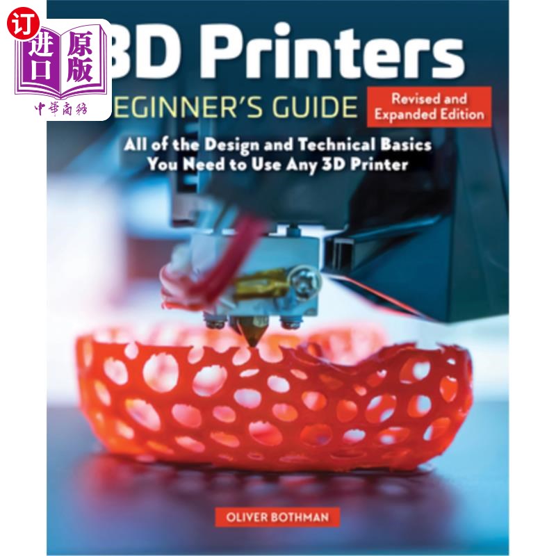 海外直订3D Printers: A Beginner's Guide, 2nd Revised and Expanded Edition: All of the De 3D打印机：初学者指南，第二