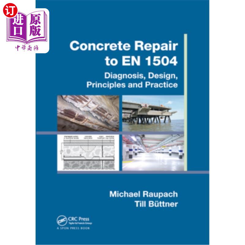 海外直订Concrete Repair to En 1504: Diagnosis, Design, Principles and Practice