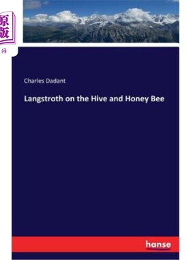 海外直订Langstroth on the Hive and Honey Bee 兰斯特罗在蜂巢和蜜蜂上