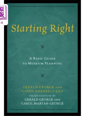 海外直订Starting Right: A Basic Guide to Museum Planning 从右开始：博物馆规划基本指南，第3版