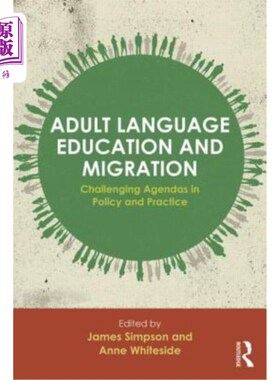 海外直订Adult Language Education and Migration: Challenging Agendas in Policy and Practi 成人语言教育和移民:政策和