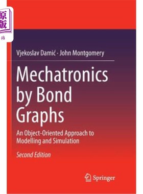 海外直订Mechatronics by Bond Graphs: An Object-Oriented Approach to Modelling and Simula 键合图机电一体化：面向对象