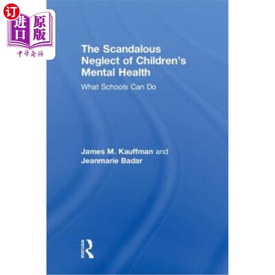 海外直订The Scandalous Neglect of Children's Mental Health: What Schools Can Do 对儿童心理健康的可耻忽视:学校能做些