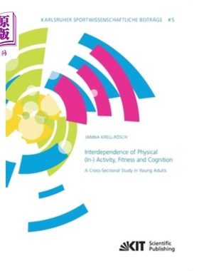 海外直订Interdependence of Physical (In-) Activity, Fitness and Cognition: A Cross-Secti 运动、健康和认知的相互依赖