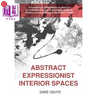 海外直订Abstract Expressionist Interior Spaces: A Comparison of the effects of colour in 抽象表现主义室内空间：朗尚