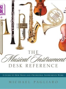 海外直订The Musical Instrument Desk Reference: A Guide to How Band and Orchestral Instru 乐器台参考资料:乐队和管弦