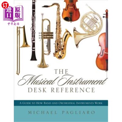 海外直订The Musical Instrument Desk Reference: A Guide to How Band and Orchestral Instru 乐器台参考资料:乐队和管弦