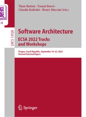 海外直订Software Architecture. Ecsa 2022 Tracks and Workshops: Prague, Czech Republic, S 软件架构。Ecsa