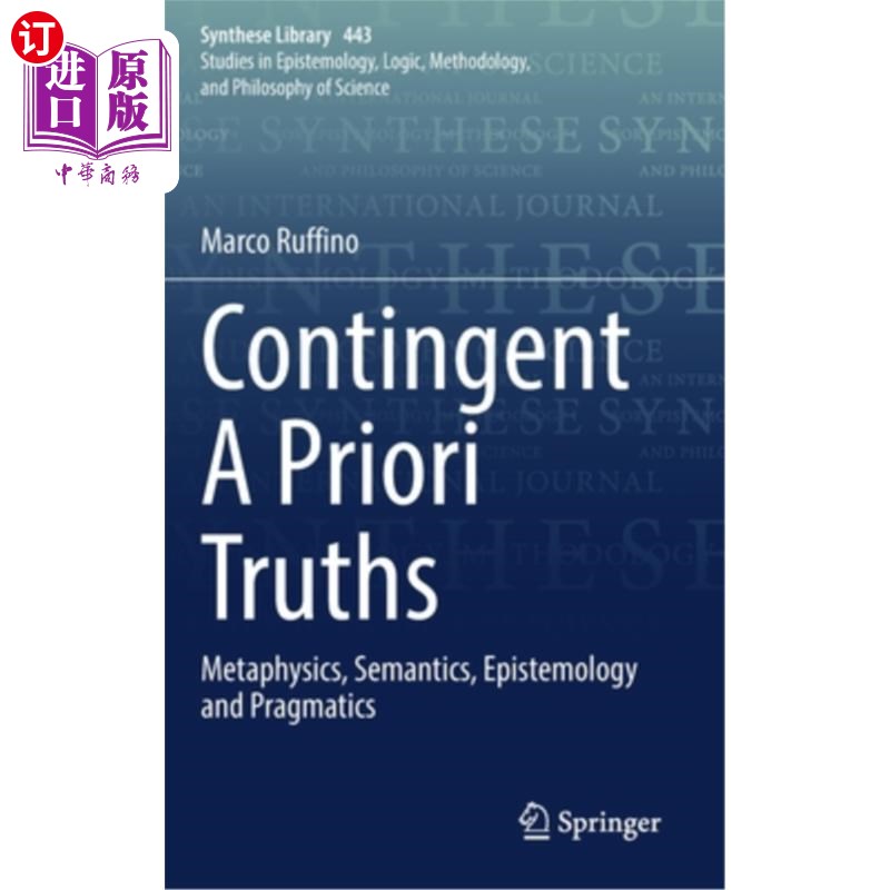 海外直订Contingent a Priori Truths: Metaphysics, Semantics, Epistemology and Pragmatics 偶然先验真理:形而上学、语义
