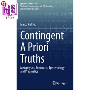 海外直订Contingent a Priori Truths: Metaphysics, Semantics, Epistemology and Pragmatics 偶然先验真理:形而上学、语义