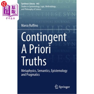 海外直订Contingent a Priori Truths: Metaphysics, Semantics, Epistemology and Pragmatics 偶然先验真理:形而上学、语义