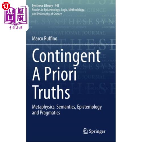 海外直订Contingent a Priori Truths: Metaphysics, Semantics, Epistemology and Pragmatics 偶然先验真理:形而上学、语义