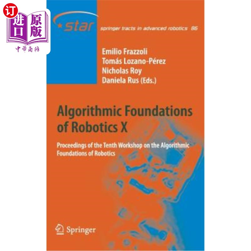 海外直订Algorithmic Foundations of Robotics X: Proceedings of the Tenth Workshop on the  机器人算法基础X:机器人算法